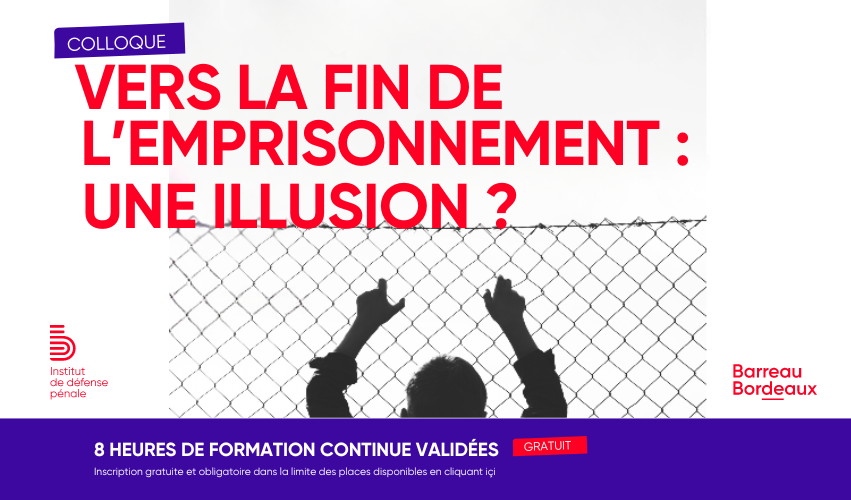 Conférence : « Vers la fin de l’emprisonnement : une illusion ? »